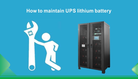 How to maintain UPS lithium battery?