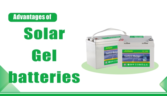 Advantages of Solar Gel batteries
