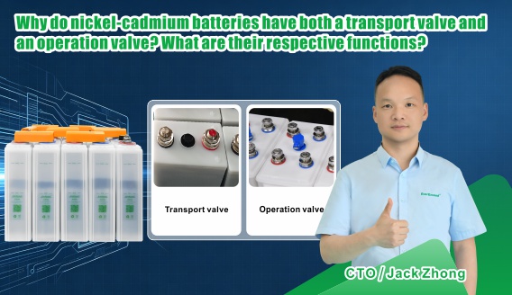 Why Do Ni-Cd Batteries Have Transport Valves and Operating Valves? Understanding Their Functions and Safety Design