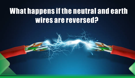 What happens when the neutral and ground wires are reversed?