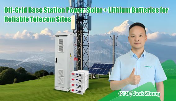 Off-Grid Base Station Power: Solar + Lithium Batteries for Reliable Telecom Sites