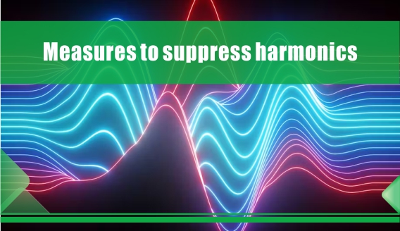 Measures to suppress harmonics