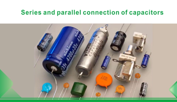 Series and parallel connection of capacitors